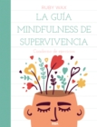 La guia mindfulness de supervivencia - eBook
