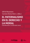 El paternalismo en el derecho y la moral : Contribuciones a la discusion actual - eBook