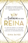 La audacia de ser reina : El arte de sonar a lo grande y de manifestar tu vida mas fabulosa sin remordimientos - eBook