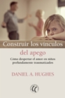 Construir los vinculos del apego : Como despertar el amor en ninos profundamente traumatizados - eBook