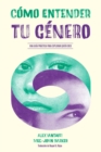 Como entender tu genero : Una guia practica para explorar quien eres - eBook