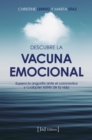 Descubre la vacuna emocional : Supera la angustia ante el coronavirus y cualquier estres de la vida - eBook