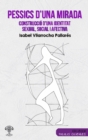 Pessics d'una mirada : Construccio d'una identita sexual, social i afectiva - eBook