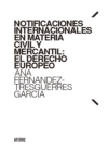 Notificaciones internacionales en materia civil y mercantil: El Derecho europeo - eBook
