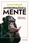 Antropologica Mente : Bitacora de un paleoneurolgo - eBook