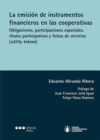 La emision de instrumentos financieros en las cooperativas : Obligaciones, participaciones especiales, titulos participativos y fichas de servicios (utility tokens) - eBook