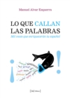 Lo que callan las palabras : Mil voces que enriqueceran tu espanol - eBook