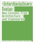 Interdisciplinary Design : New Lessons from Architecture and Engineering - Book