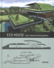 ECO House : Green Roofs and Vertical Gardens - Book