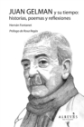 Juan Gelman y su tiempo: historias, poemas y reflexiones - eBook