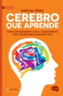 Cerebro que aprende : Como apasionarnos con el conocimiento para transformar nuestra vida - eBook