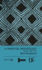 La mano del arqueologo : Ensayos 2002-2015 - Book