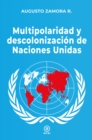 Multipolaridad y descolonizacion de las Naciones Unidas - eBook