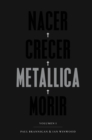 Nacer. Crecer. Metallica. Morir - eBook