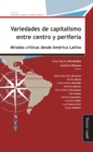 Variedades de capitalismo entre centro y periferia : Miradas criticas desde America Latina - eBook