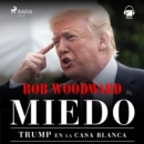 Miedo. Trump en la Casa Blanca - eAudiobook