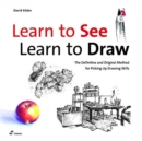 Learn To See, Learn To Draw : The Definitive and Original Method for Picking Up Drawing Skills - Book