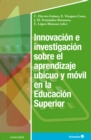 Innovacion e investigacion sobre el aprendizaje ubicuo y movil en la Educacion Superior - eBook