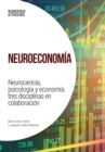 Neuroeconomia : Neurociencia, psicologia y economia: tres disciplinas en colaboracion - eBook