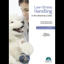 Low-Stress Handling in the Veterinary Clinic - Book