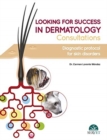 Looking for Success in Dermatology Consultations. Diagnostic Protocol for Skin Disorders - Book