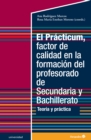 El Practicum, factor de calidad en la formacion del profesorado de Secundaria y Bachillerato - eBook