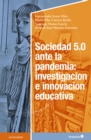 Sociedad 5.0 ante la pandemia: investigacion e innovacion educativa - eBook