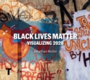 Black Lives Matter : Visualizing 2020 - Book