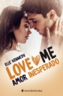 Amor inesperado : (Serie Love Me 2) - eBook