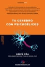 Tu cerebro con psicodelicos :  Como funcionan los psicodelicos? Farmacologia y neurociencia de la psilocibina, DMT, LSD, MDMA, mescalina. - eBook