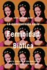 La construccion de la feminidad biblica: Como se convirtio la subyugacion de las mujeres en doctrina cristiana - eBook