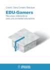 EDU-Gamers : Recursos videoludicos para una sociedad educadora - eBook