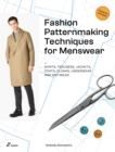Fashion Patternmaking Techniques for Menswear: Shirts, Trousers, Jackets, Coats, Cloaks, Underwear and Knitwear - Book