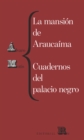 La mansion de Araucaima. Cuadernos del palacio negro - eBook