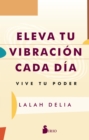 Eleva tu vibracion cada dia - eBook