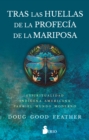 Tras las huellas de la profecia de la mariposa : Espiritualidad indigena americana para el mundo moderno - eBook