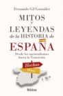 Mitos y leyendas de la Historia de Espana : Desde los nacionalismos hasta la Transicion - eBook