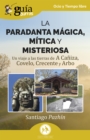 Guiaburros: La Paradanta magica, mitica y misteriosa : Un viaje a las tierras de A Caniza, Covelo, Crecente y Arbo - eBook