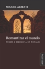 Romantizar el mundo : Poesia y filosofia en Novalis - eBook