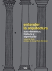 Entender la arquitectura : Sus elementos, historia y significado - eBook