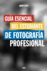 Guia esencial del estudiante de fotografia profesional - eBook