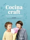 Cocina craft : Manualidades para mini chefs - eBook
