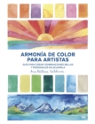 Armonia de color para artistas : Guia para crear combinaciones bellas y personales en acuarela - eBook