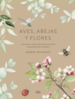 Aves, abejas y flores : Guia paso a paso para pintr plantas y animales con acuarela - eBook