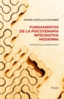 Fundamentos de la psicoterapia integrativa moderna : Intervencion y transformacion - eBook