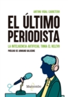 El ultimo periodista. La inteligencia artificial toma el relevo - eBook