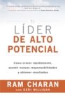 El lider de alto potencial : Como crecer rapidamente, asumir nuevas responsabilidades y obtener resultados - eBook