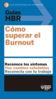 Guia HBR: Como superar el Burnout : Reconoce los sintomas. Haz cambios viables. Reconecta con el trabajo. - eBook