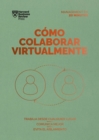 Como colaborar virtualmente. Serie Management en 20 minutos : Trabaja desde cualquier sitio. Comunica mejor. Evita el aislamiento - eBook