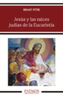 Jesus y las raices judias de la Eucaristia - eBook